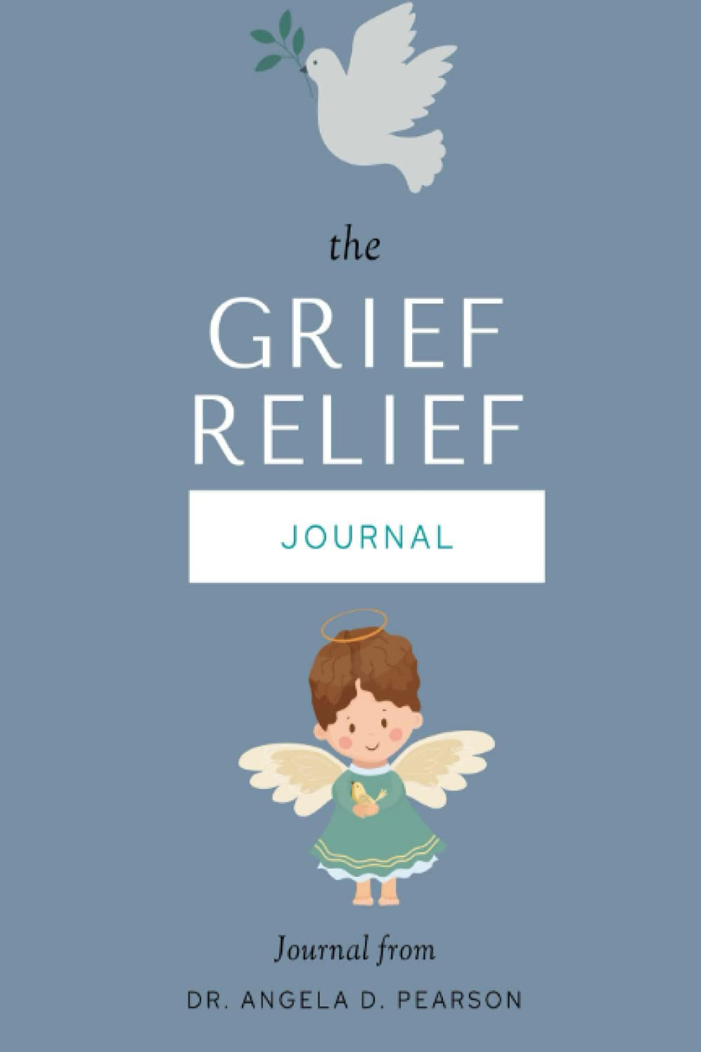 Cover of The Grief Relief Journal by Dr. Angela D. Pearson